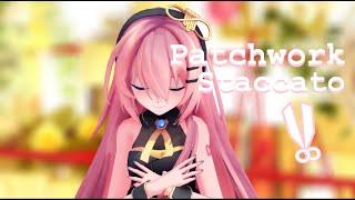 Patchwork Staccato - 混乱P (toa) [MMD - Megurine Luka]