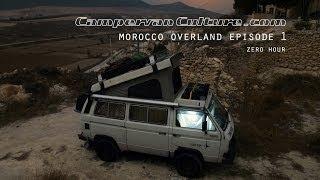 VW T25/T3/Vanagon/Syncro Morocco Overland Episode 1 - Zero Hour