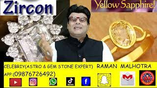 YELLOW SAPPHIRE & ZIRCON WEAR OR NOT (CELEB ASTRO & GEM STONE EXPERT)RAMAN MALHOTRA