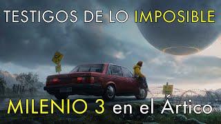 Testigos Imposibles - Milenio 3 en el Ártico