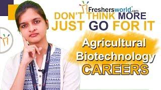 Careers in Agricultural Biotechnology  -  Courses,Institutions,Job Opportunities