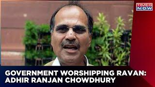 Adhir Ranjan Chaudhary Sparks Yet Another Controversy, Says - Government Is Worshipping Ravan