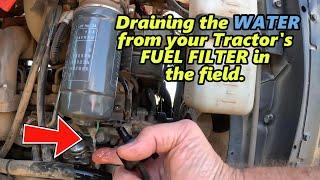 Drain your TRACTOR Fuel Filter/Fuel Separator in Minutes!