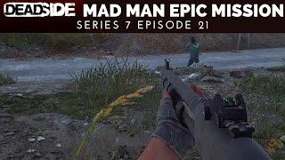 Mad Man EPIC Missions - S 7 E 21 - Deadside