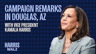 Vice President Kamala Harris Delivers Remarks from Douglas, AZ | Harris-Walz 2024