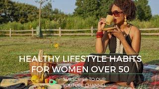 Healthy Lifestyle Habits for Women Over 50