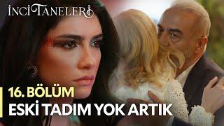 Eski Tadım Yok Artık - İnci Taneleri (16. Bölüm)