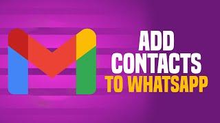 How To Add Gmail Contacts To WhatsApp (SIMPLE!)