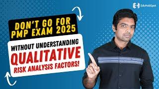 Don't Go For PMP EXAM 2025 Without Understanding Qualitative Risk Analysis Factors!