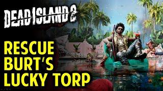 Rescue Burt’s Lucky Torp | The Hero’s Journey | DEAD ISLAND 2