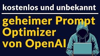 unbekannter Prompt Optimizer von OpenAI - schreibe jetzt super effektive Prompts