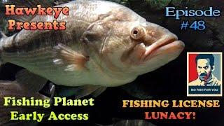 Fishing Planet - Ep. #48: Fishing License Lunacy! (and Other Rants)