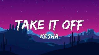 Kesha - Take It Off (Lyrics)