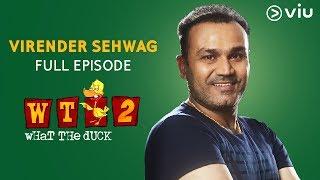 Virender Sehwag on What The Duck Season 2 | FULL EPISODE | Vikram Sathaye | WTD 2 | Viu India