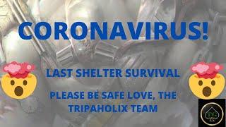 Coronavirus Update - LAST SHELTER SURVIVAL - TRIPAHOLIX GAMING