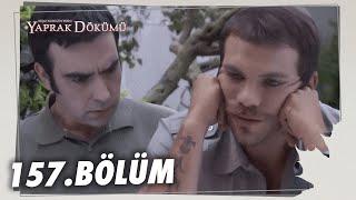 Yaprak Dökümü 157. Bölüm - Full Bölüm