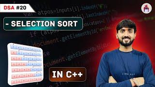 Lecture 20 : Selection Sort [Theory + Code] || C++ Placement Series || DSA