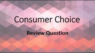 Consumer Choice: Review Question