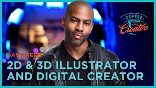 Unveiling the Creative Process Behind Digital Creation | Dave Reed | Coffee with Creators