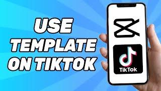 How to use Capcut Template on Tiktok (Full Guide)