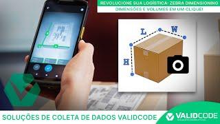 Transforme sua Logística com Zebra Dimensioning - Dimensões e volumes em apenas 1 Clique!