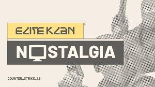 WELCOME BACK TO COUNTER STRIKE 1.6 | Elite Klan acquires Nostalgia