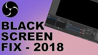 OBS Studio 2018 Black Screen Fix - Fast & Easy [ Tutorial ]