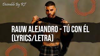 Rauw Alejandro - Tú Con Él (Lyric/Letra)