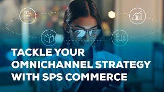 Tackle your omnichannel strategy with SPS Commerce