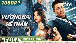 【Thuyết Minh】VƯƠNG BÀI THẾ THÂN | Phim hành động võ thuật đỉnh cao | iQIYI Movie Vietnam