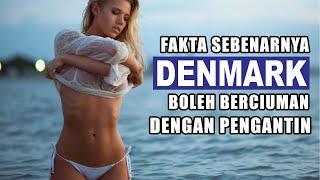 Fakta Mengejutkan Denmark | Negara Dengan Kebiasaan Paling Aneh & Paling Gila Di Dunia