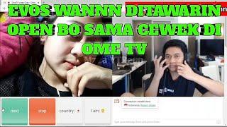 KESERUAN EVOS WANNN MAEN OME TV KETEMU CEWE BARBAR!! SAMPE DI TAWARIN OPEN BO