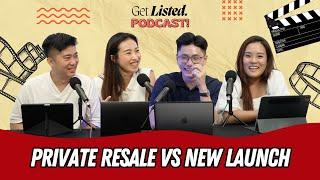 What’s The Difference Between Private Resale & New Launches?? - GetListed Podcast EP 08