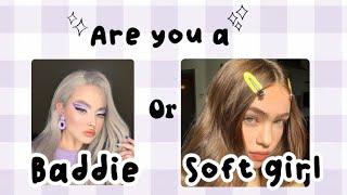 Are you a Baddie or Soft Girl ?Aesthetic Quiz 