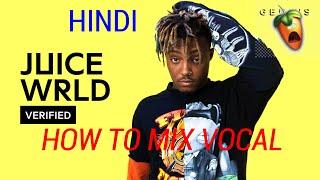 HOW TO MIX VOCAL  LIKE JUICE WRLD (SAATVIK BEATZ)