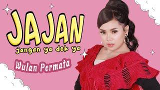 WULAN PERMATA - JAJAN JANGAN YA DEK YA [OFFICIAL MUSIC VIDEO]