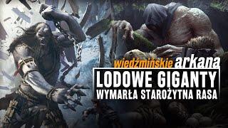 Lodowe Giganty, wymarła starożytna rasa! Wiedźmińskie Arkana