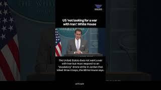 US 'not looking for a war  with Iran' White House