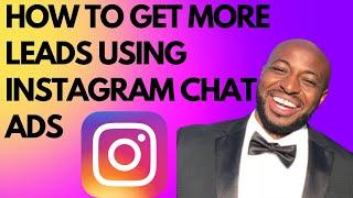 How To Get More Leads With  Using Instagram Chat Ads