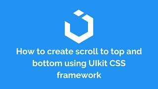 How to create scroll to top and bottom using UIkit CSS framework