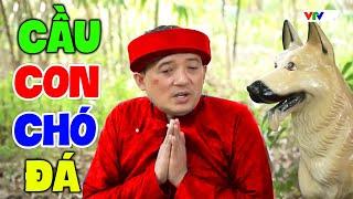 Phim Hài Hay Nhất 2023 | CẦU CON CHÓ ĐÁ | Phim Hài Dân Gian Mới Nhất 2023