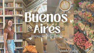 LIFE IN BUENOS AIRES, ARGENTINA (a realistic week in my life living abroad vlog)