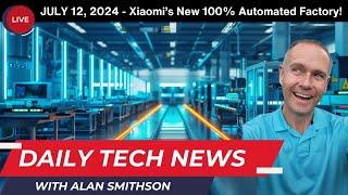 JULY 12, 2024 - Daily Technology News with Alan Smithson