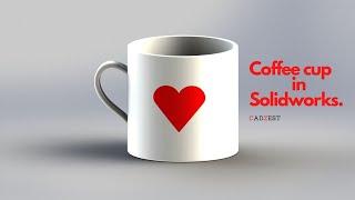 Coffee Cup In SolidWorks