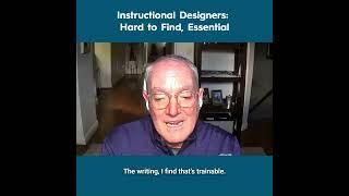 Instructional Desingers: Hard to Find, Essential - Brian Harkins