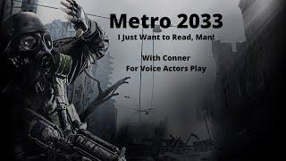 I just want to read man! -Metro 2033- Voice Actors Play