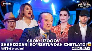 KIM EKAN SHOU 15-SON | SHOK: UZOQOV SHAHZODANI KO’RSATUVDAN CHETLATDI