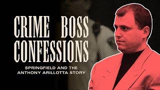 Crime Boss Confessions: Springfield and the Anthony Arillotta story