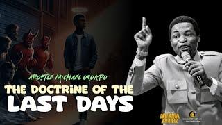 THE DOCTRINE OF THE LAST DAYS - Apostle Michael Orokpo