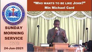 Bethel United Church Apostolic Portmore "Who wants to be like John?" [24-Jan-2021]